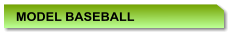 MODEL BASEBALL